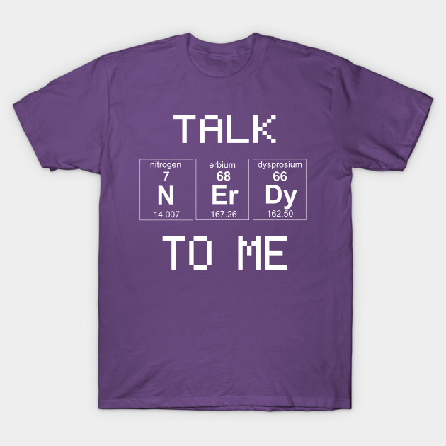 Talk nerdy to me